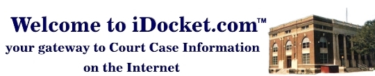 Welcome to iDocket.com, your gateway to Court Case Information on the Internet.